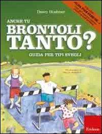 Anche tu brontoli tanto? Guida per tipi svegli. Ediz. illustrata - Dawn Huebner - copertina