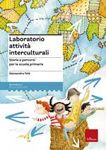 Laboratorio attività interculturali. Storie e percorsi per la scuola primaria