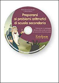 Prepararsi ai problemi aritmetici di scuola secondaria. Training per un passaggio efficace dalla scuola primaria alla secondaria di primo grado. Con CD-ROM - Maria Chiara Passolunghi,Marzia Bizzaro - copertina