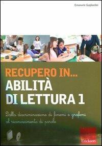 Recupero in... abilità di lettura. CD-ROM. Con libro. Vol. 1: Dalla discriminazione di fonemi e grafemi al riconoscimento di parole. - Emanuele Gagliardini - copertina