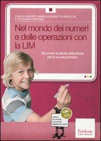 Nel mondo dei numeri e delle operazioni con la LIM. Strumenti di attività aritmetiche. Con CD-ROM - Carla Alberti,M. Elisabetta Bracchi,Stefania Portieri - copertina