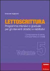 Lettoscrittura. Programma intensivo e graduale per gli interventi didattici e riabilitativi. Vol. 5: Composizione di parole, riconoscimento dei modelli. - Emanuele Gagliardini - copertina