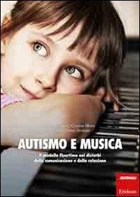 Autismo e musica. Il modello Floortime nei disturbi della comunicazione e della relazione. Con CD Audio - Cristina Meini,Giorgio Guiot,Maria Teresa Sindelar - copertina