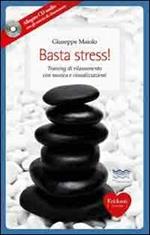 Basta stress! Training di rilassamento con musica e visualizzazioni. Con CD Audio