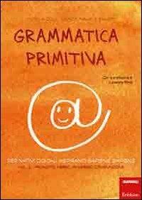 Grammatica primitiva. Per nativi digitali aspiranti sapiens sapiens. Vol. 2: Pronome, avverbio, congiunzione. - Monica Colli,Grazia Mauri,Saviem - copertina