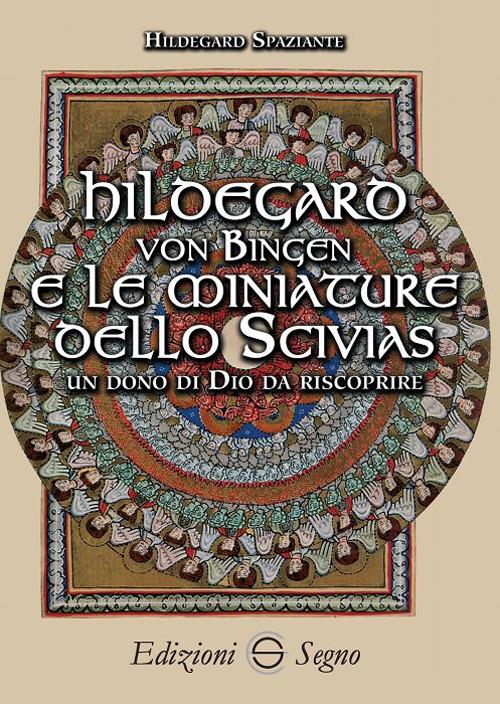 Hildegard von Bingen e le miniature dello Scivias - Hildegard Spaziante - copertina