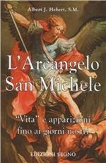 L' arcangelo san Michele. Vita e apparizioni fino ai giorni nostri