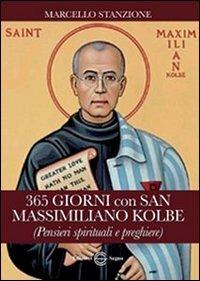 365 giorni con San Massimiliano Kolbe (Pensieri spirituali e preghiere) - Marcello Stanzione - copertina