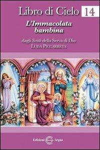 Libro di cielo 14. L'Immacolata bambina - Luisa Piccarreta - copertina