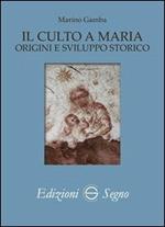 Il culto a Maria. Origini e sviluppo storico