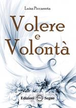 Volere e volontà. Ediz. integrale