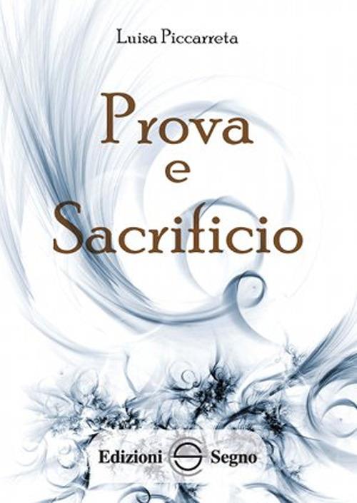 Prova e sacrificio. Ediz. integrale - Luisa Piccarreta - copertina