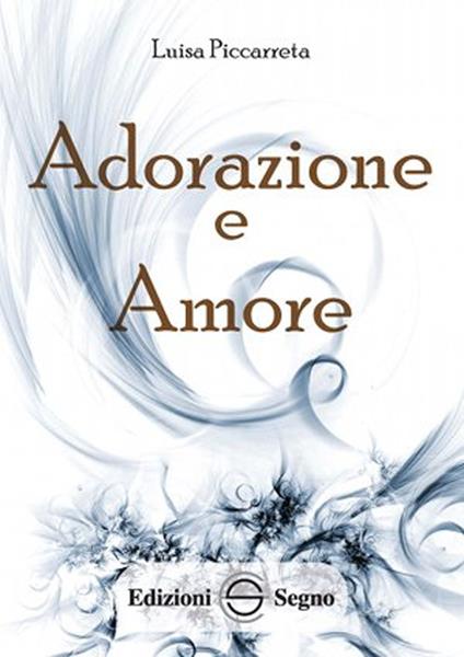 Adorazione e amore. Ediz. integrale - Luisa Piccarreta - copertina