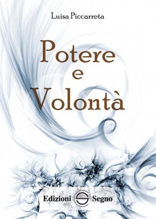 Potere e volontà. Ediz. integrale - Luisa Piccarreta - copertina