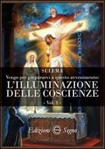 Vengo per prepararvi a questo avvenimento. Vol. 1: L'illuminazione delle coscienze.