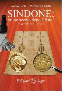 Sindone. Primo secolo dopo Cristo! - Giulio Fanti,Pierandrea Malfi - copertina