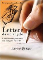 Lettere da un angelo. La mia corrispondenza con l'angelo custode