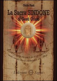 La sacra Sindone di Gesù Cristo - Giulio Fanti - copertina