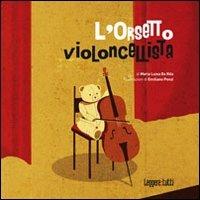 L'orsetto violoncellista. Ediz. illustrata - M. Luisa De Rita,Emiliano Ponzi - copertina