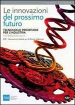 Le innovazioni del prossimo futuro. Tecnologie prioritarie per l'industria