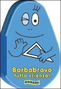 Barbabravo tutta scienza! Ediz. illustrata - copertina