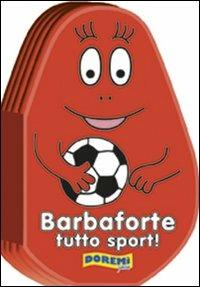 Barbaforte tutto sport! Ediz. illustrata - copertina