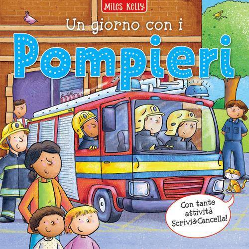 Un giorno con i... pompieri. Scrivo & imparo. Ediz. a colori - Miles Kelly - copertina