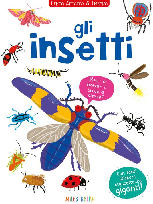 Gli insetti! Cerca attacca e impara. Con adesivi. Ediz. illustrata - Miles Kelly - copertina