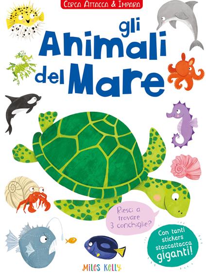 Gli animali del mare. Cerca attacca e impara. Con adesivi. Ediz. illustrata - Miles Kelly - copertina