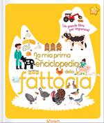 La mia prima enciclopedia della fattoria. Ediz. a colori