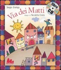 Via dei Matti. Ediz. illustrata. Con CD Audio - Sergio Endrigo,Nicoletta Costa - copertina