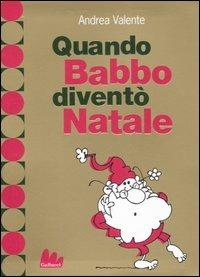 Quando Babbo diventò Natale - Andrea Valente - copertina