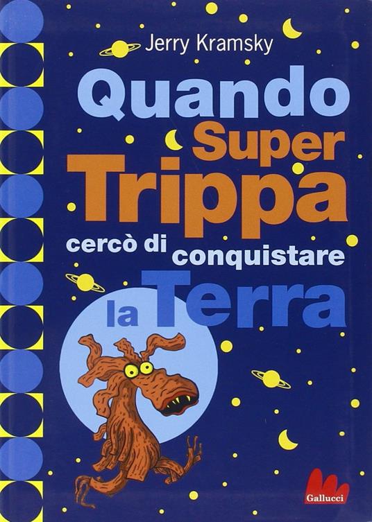 Quando Super Trippa cercò di conquistare la Terra. Ediz. illustrata - Jerry Kramsky - 4