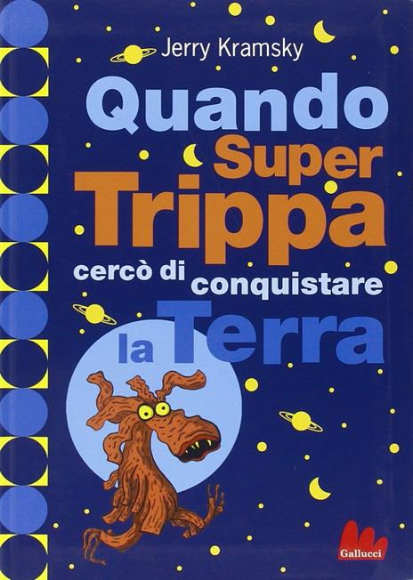 Quando Super Trippa cercò di conquistare la Terra. Ediz. illustrata - Jerry Kramsky - 6