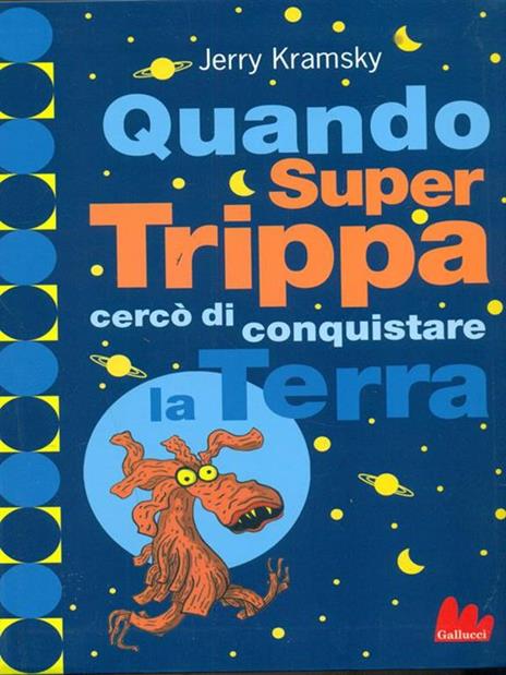 Quando Super Trippa cercò di conquistare la Terra. Ediz. illustrata - Jerry Kramsky - 3