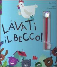 Lavati il becco! Con gadget - Clair Arthur,Vincent Mathy - 3