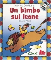 Un bimbo sul leone. Ediz. illustrata. Con CD Audio - Adriano Celentano -  Altan - - Libro - Gallucci - Gli indistruttilibri