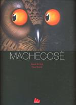 Machecosè. Ediz. illustrata