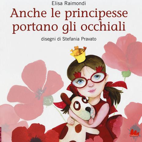 Anche le principesse portano gli occhiali. Ediz. illustrata - Elisa Raimondi - copertina