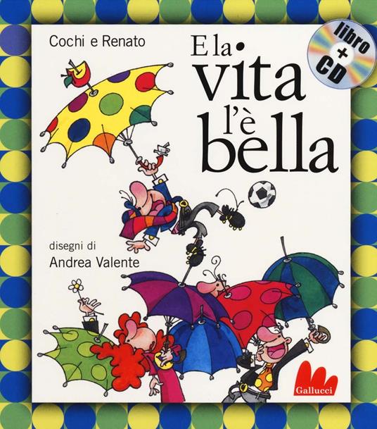 E la vita l'è bella. Ediz. illustrata. Con CD Audio - Aurelio Cochi Ponzoni,Renato Pozzetto,Andrea Valente - 3