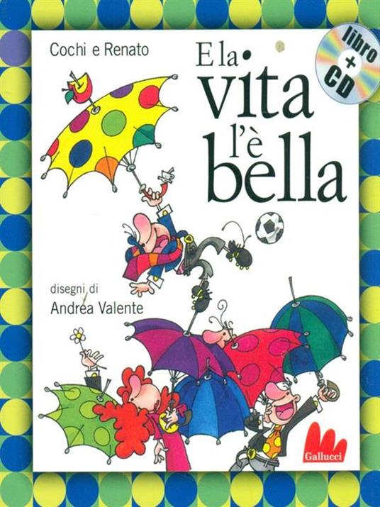 E la vita l'è bella. Ediz. illustrata. Con CD Audio - Aurelio Cochi Ponzoni,Renato Pozzetto,Andrea Valente - 2