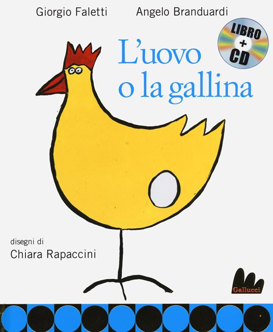 L' uovo e la gallina. Ediz. illustrata. Con CD Audio - Angelo Branduardi,Giorgio Faletti,Chiara Rapaccini - copertina