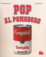 Pop al pomodoro. Ediz. illustrata