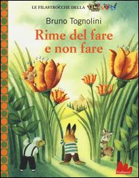 Rime del fare e non fare. Ediz. illustrata - Bruno Tognolini - copertina