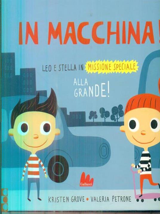 In macchina! Alla grande! Leo e Stella in missione speciale - Kristen Grove,Valeria Petrone - 3