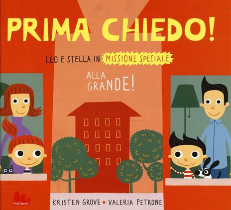 Prima chiedo! Alla grande! Leo e Stella in missione speciale. Ediz. illustrata - Kristen Grove,Valeria Petrone - copertina