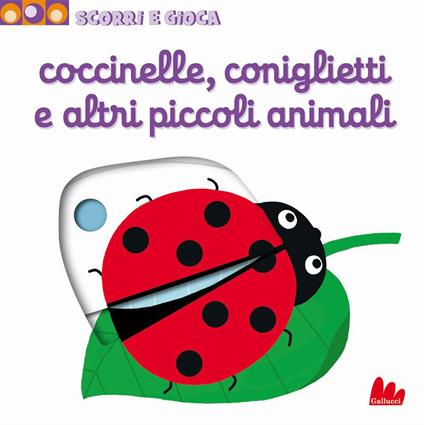 Coccinelle, coniglietti e altri piccoli animali. Scorri e gioca. Ediz. illustrata - Nathalie Choux - copertina