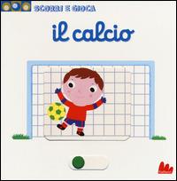 Il calcio. Scorri e gioca - Nathalie Choux - copertina