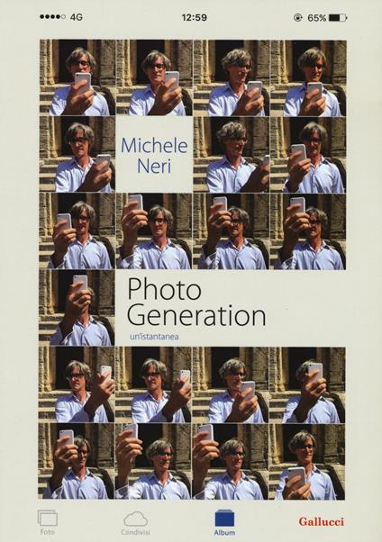 Photo generation. Un'istantanea. Ediz. illustrata - Michele Neri - copertina