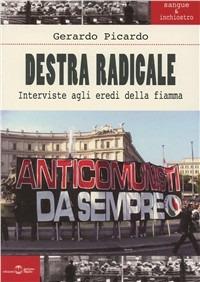 Destra radicale. Intervista agli eredi della Fiamma - Gerardo Picardo - copertina